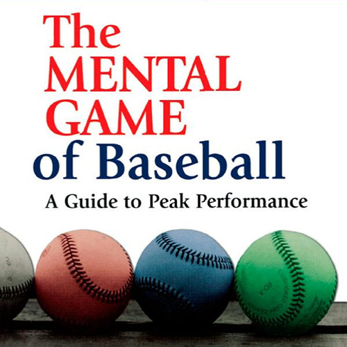 Cover to the book The Mental Game of Baseball: A Guide to Peak Performance